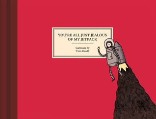 You're All Just Jealous of My Jetpack: Tom Gauld
