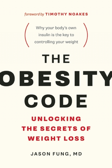 Obesity Code: Unlocking the Secrets of Weight Loss (Why Intermittent Fasting Is the Key to Controlling Your Weight) (The Code Series, 1)