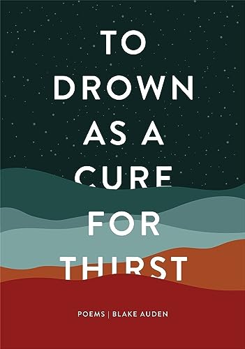 To Drown As a Cure for Thirst: Poems
