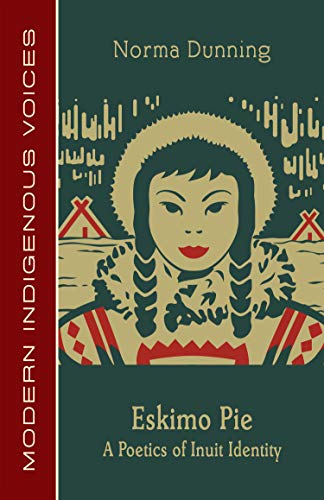 Eskimo Pie: A Poetics of Inuit Identity (Modern Indigenous Voices)
