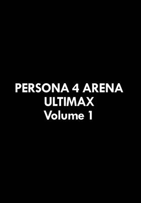 Persona 4 Arena Ultimax Volume 1 (PERSONA 4 ARENA ULTIMAX GN)