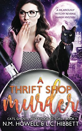 A Thrift Shop Murder: A hilariously witchy reverse harem mystery (Cats, Ghosts, and Avocado Toast, Band 1)
