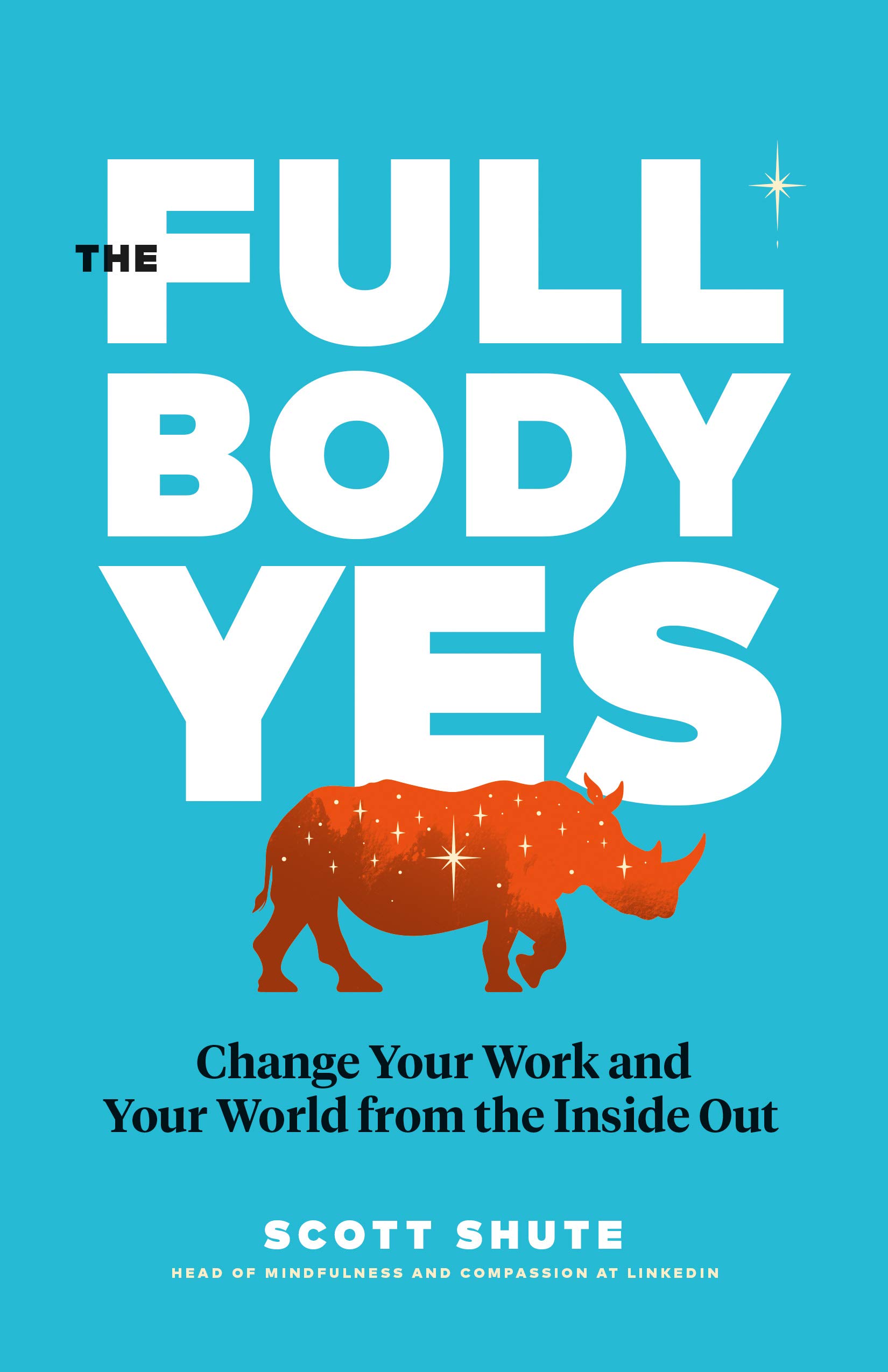 Full Body Yes: Change Your Work and Your World from the Inside Out