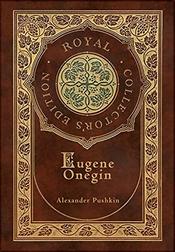 Eugene Onegin (Royal Collector's Edition) (Annotated) (Case Laminate Hardcover with Jacket): A Novel in Verse