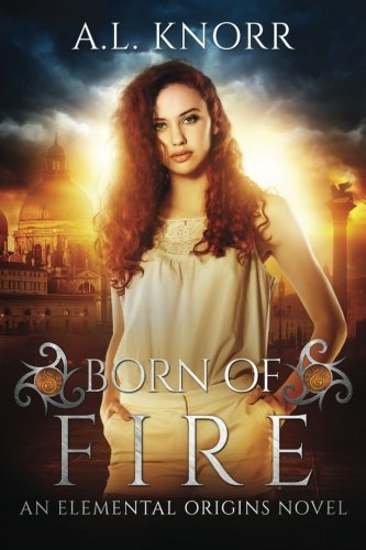 Born of Fire: An Elemental Origins Novel (The Elemental Origins Series, Band 2)