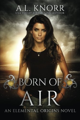 Born of Air: An Elemental Origins Novel (The Elemental Origins Series, Band 5)