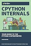 CPython Internals: Your Guide to the Python 3 Interpreter