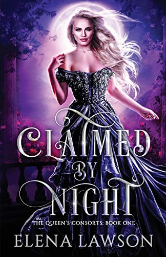 Claimed by Night: A Reverse Harem Fantasy (The Queen's Consorts, Band 1)