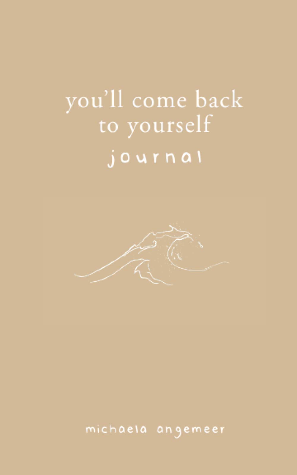 Michaela Angemeer - You'll Come Back to Yourself Journal - 2019 - PLANNER - A5 - Large
