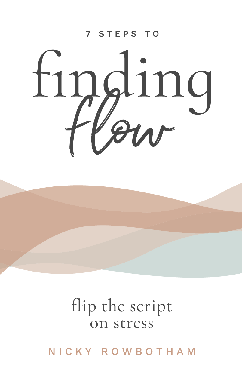 7 Steps to Finding Flow: flip the script on stress