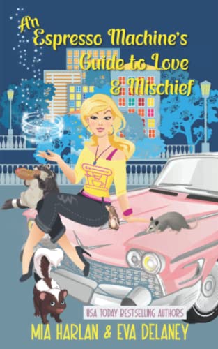 An Espresso Machine's Guide to Love & Mischief: A Quirky Paranormal Reverse Harem Romantic Comedy