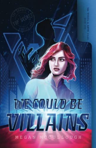 We Could be Villains (The Vigil & Ante Files, Band 1)