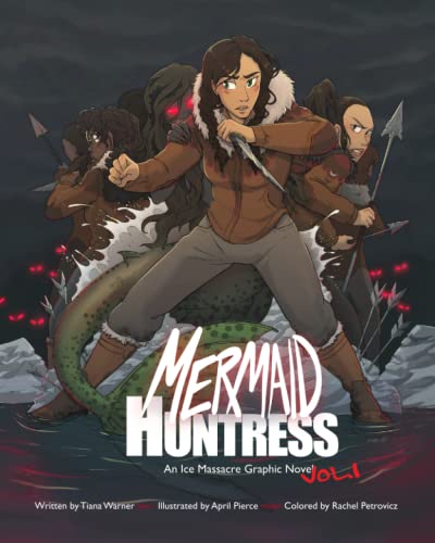 Mermaid Huntress: An Ice Massacre Graphic Novel (Volume 1)