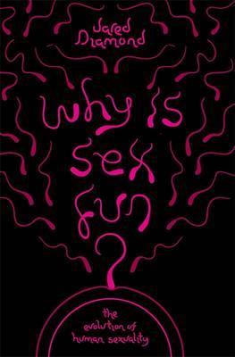 Why Is Sex Fun?: The Evolution of Human Sexuality (SCIENCE MASTERS)