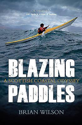 Wilson, B: Blazing Paddles: A Scottish Coastal Odyssey