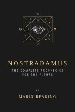 Nostradamus: Complete Prophecies for the Future: The Complete Prophecies for The Future