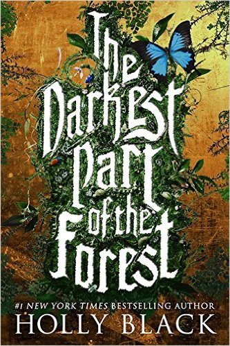 The Darkest Part of the Forest: A lush and enchanting tale, set in the same universe as The Cruel Prince trilogy