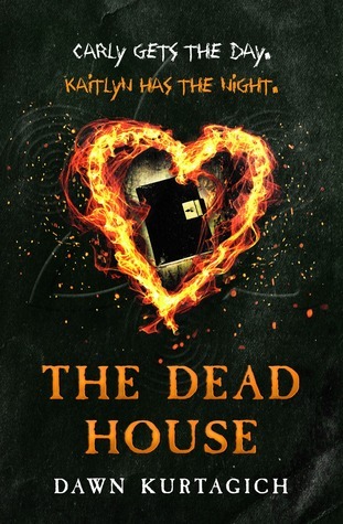 The Dead House: Carly gets the day. Kaitlin has the night