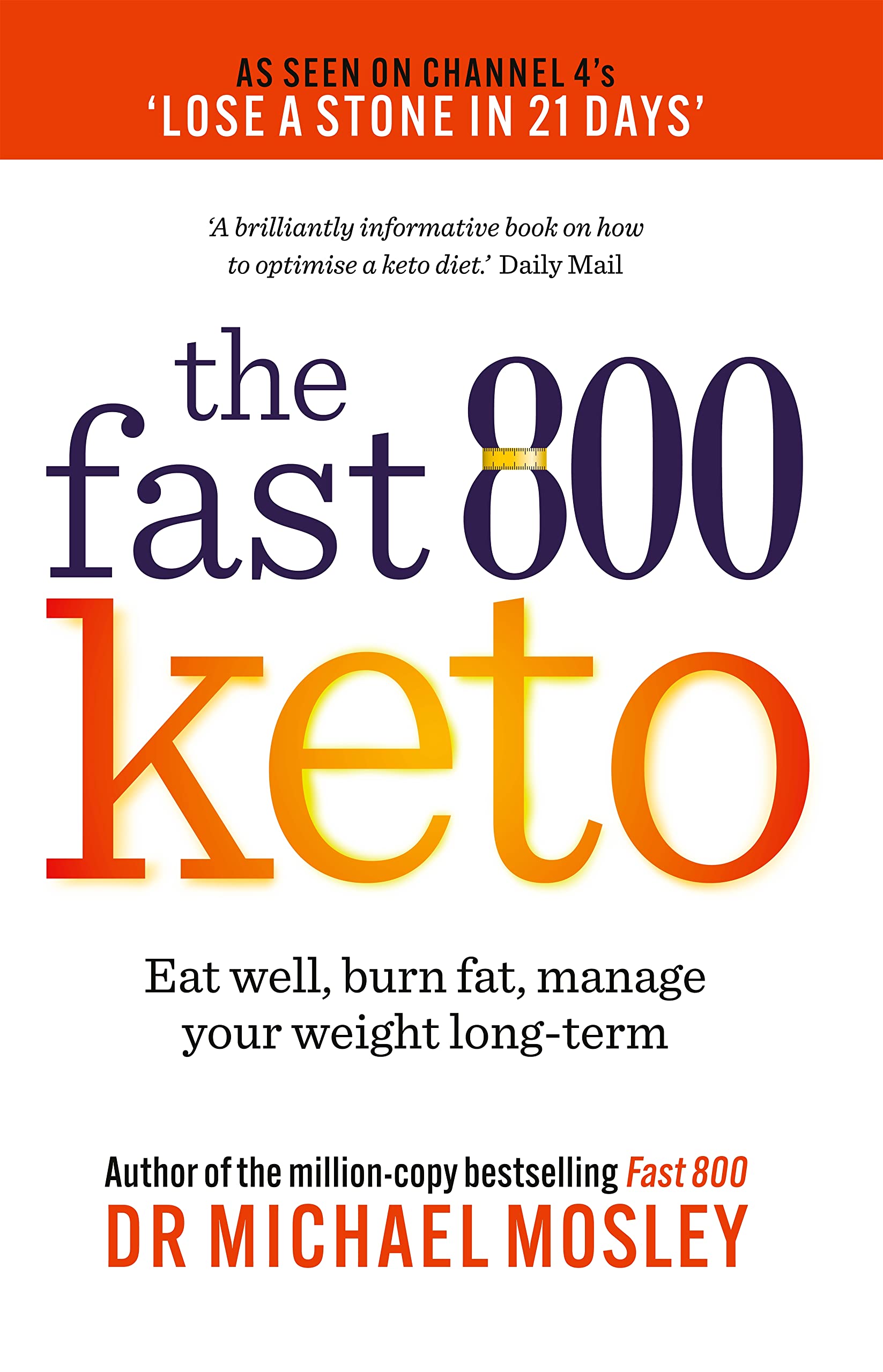 The Fast 800 Keto: Eat well, burn fat, manage your weight long-term (The Fast 800 Series)