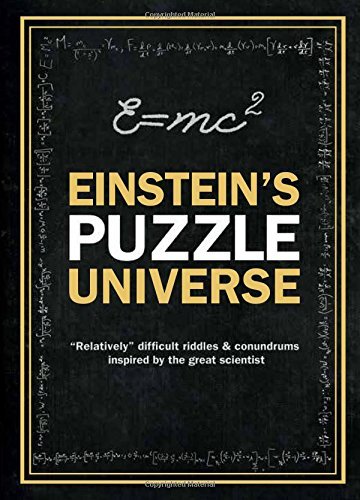 Einstein's Puzzle Universe: Relatively Difficult Riddles & Conundrums Inspired by the Great Scientist