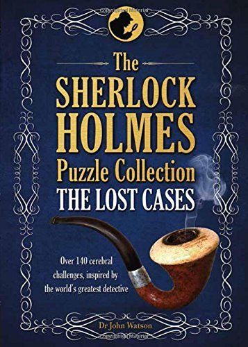 The Sherlock Holmes Puzzle Collection - The Lost Cases: 120 Cerebral Challenges
