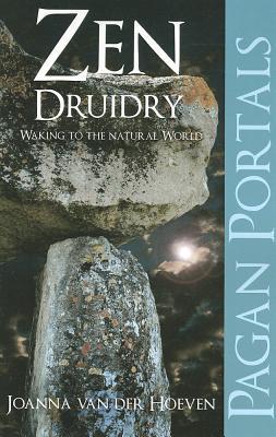 Pagan Portals - Zen Druidry: Living a Natural Life, With Full Awareness