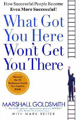 What Got You Here Won't Get You There: How successful people become even more successful