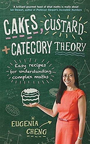 Cakes, Custard and Category Theory: Easy recipes for understanding complex maths
