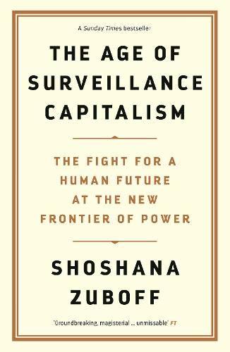The Age of Surveillance Capitalism: The Fight for a Human Future at the New Frontier of Power: Barack Obama's Books of 2019