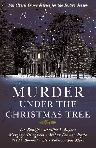 Murder under the Christmas Tree: Ten Classic Crime Stories for the Festive Season (Vintage Murders)