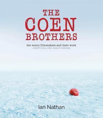The Coen Brothers: The iconic filmmakers and their work (Iconic Filmmakers Series)