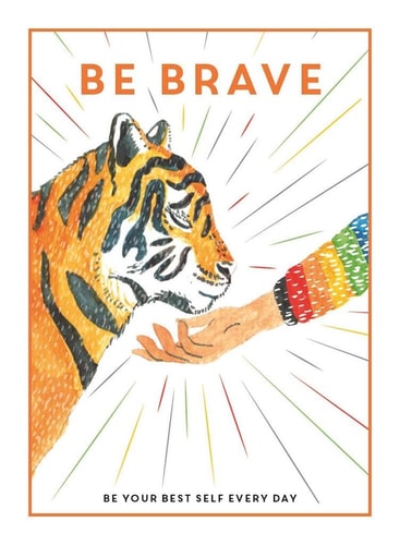 Be Brave: Be Your Best Self Every Day
