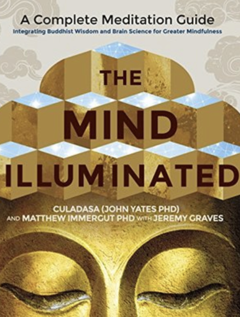 The Mind Illuminated: A Complete Meditation Guide Integrating Buddhist Wisdom and Brain Science for Greater Mindfulness
