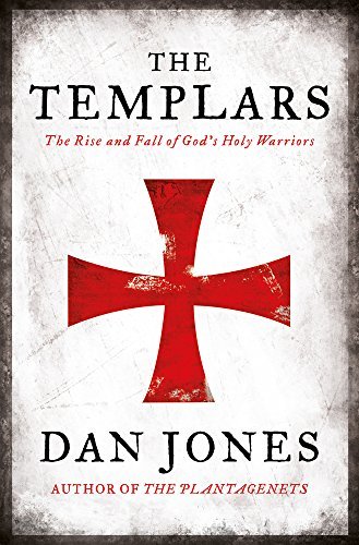 The Templars: The Rise and Fall of God's Holy Warriors