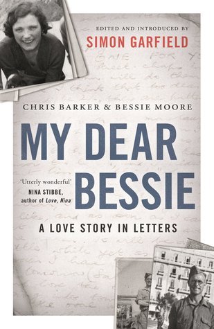 My Dear Bessie: A Love Story in Letters: A Love Story in Letters. Afterword by Bernard Barker