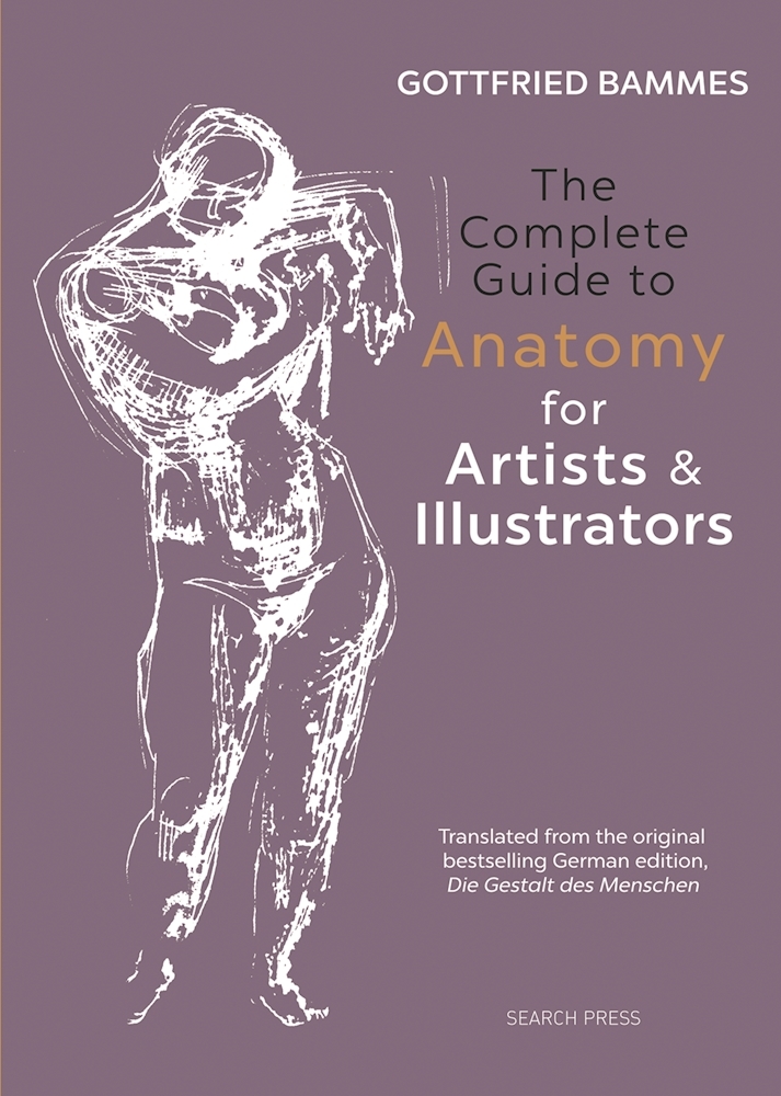 The Complete Guide to Anatomy for Artists & Illustrators: Drawing the Human Form