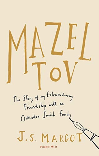 Mazel Tov: The Story of My Extraordinary Friendship with an Orthodox Jewish Family