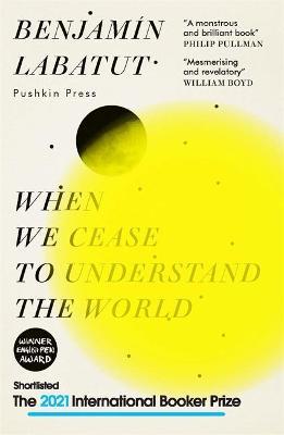 When We Cease to Understand the World: Benjamin Labatut