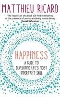 Happiness: A Guide to Developing Life's Most Important Skill