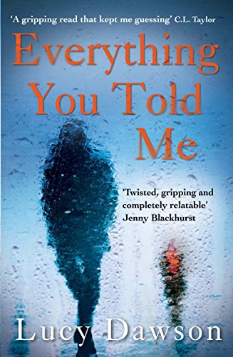 Everything You Told Me: A Fast Paced, Gripping Psychological Thriller