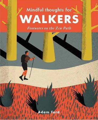 Ford, A: Mindful Thoughts for Walkers: Footnotes on the Zen Path