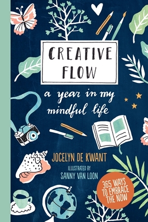 De Kwant, J: Creative Flow: A Year in My Mindful Life (365 Creative Mindfulness)