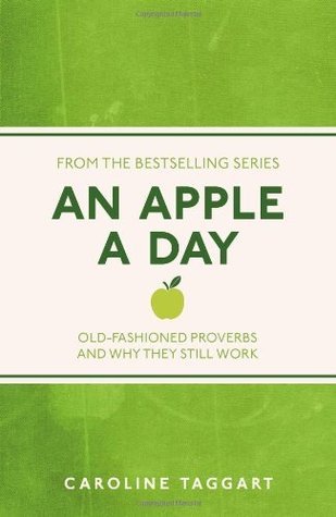 An Apple a Day: Old-Fashioned Proverbs and Why They Still Work