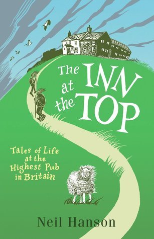 The Inn at the Top: Tales of Life at the Highest Pub in Great Britain: Tales of Life at the Highest Pub in Britain