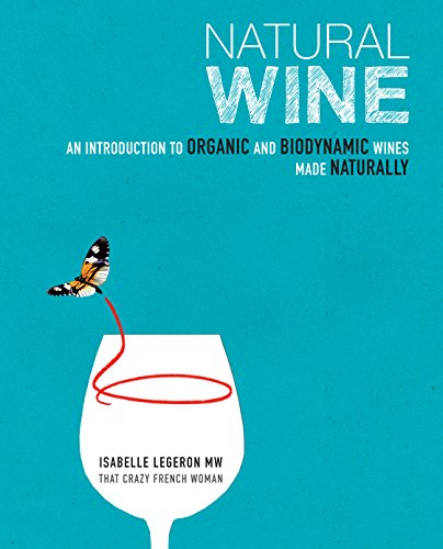 Natural Wine: An introduction to organic and biodynamic wines made naturally
