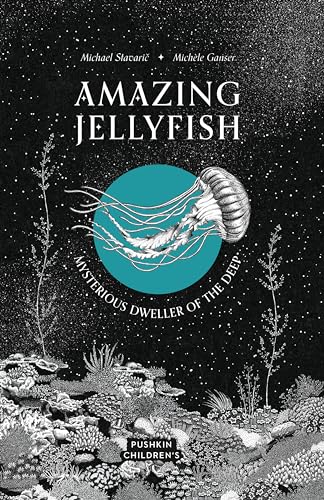 Amazing Jellyfish: Mysterious Dweller of the Deep (Amazing Ocean)