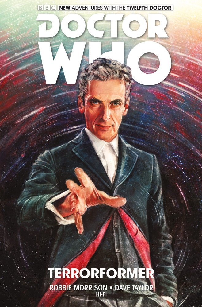 Doctor Who: The Twelfth Doctor Volume 1 - Terrorformer: The Twelfth Doctor: Terrorformer