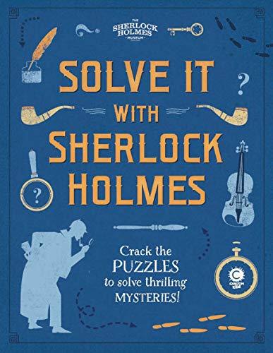 Moore, G: Solve It With Sherlock Holmes: Crack the Puzzles to Solve Thrilling Mysteries