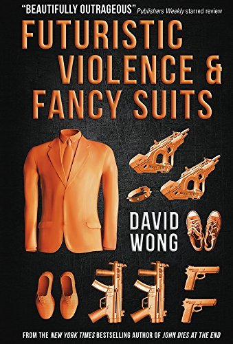 Wong, D: Futuristic Violence and Fancy Suits