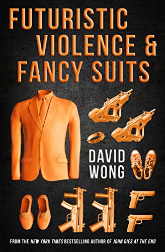 Wong, D: Futuristic Violence and Fancy Suits